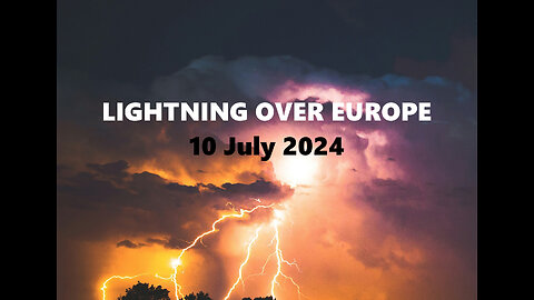 LIGHTNING OVER EUROPE - 10 July 2024