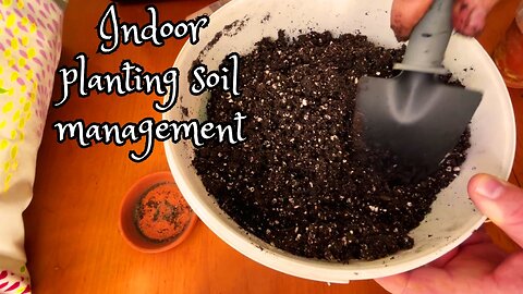 Indoor planting soil management.