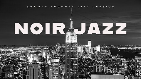 Noir Jazz | Smooth Trumpet | Relaxin' Tunes