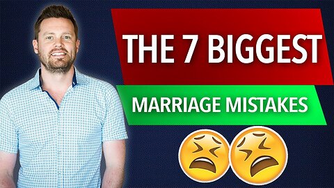 7 Marriage Mistakes That RUIN Marriages| The Marriage Guy