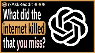 What’s something the internet killed that you miss?