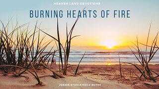 Heaven Land Devotions - Burning Hearts of Fire