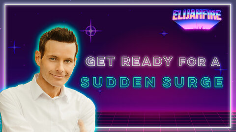 ElijahFire: Ep. 128 – ANDREW TOWE "GET READY FOR A SUDDEN SURGE"
