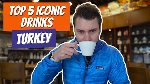 Top 5 Iconic Drinks of Turkey