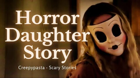 My Daughter Wear's Mask's | Scary Stories | Creepypasta
