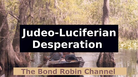 Judeo-Luciferian Desperation