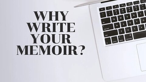 Reasons to Write Your Memoir