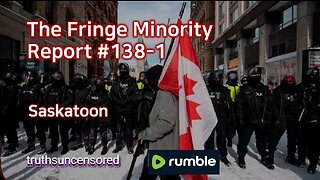 The Fringe Minority Report #138-1 National Citizens Inquiry Saskatoon
