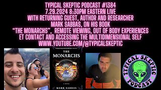 Remote Viewing, Out of Body, Alien Contact, The Monarchs - Mark Sabbas, Typical Skeptic Pod 1384