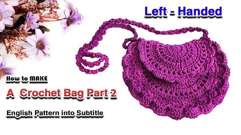 How to make a crochet half- circle bag - left handed part 2