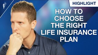 How Do You Choose Which Life Insurance Plan is Best For You?