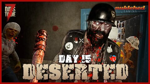 Deserted: Day 15 | 7 Day to Die Let's Play Gaming Series | Alpha 19.4 (b7)