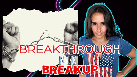 When Breaking up Might Be A Breakthrough! (Episode 12) 10/7/23