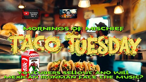 Taco Tuesday - YouTubers Sellout & Will Mexican Ironman Face The Music?