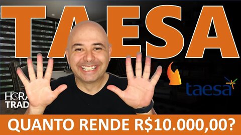 🔵 DIVIDENDOS: QUANTO RENDE R$10.000,00 INVESTIDOS EM TAESA (TAEE3 | TAEE4 | TAEE11)?