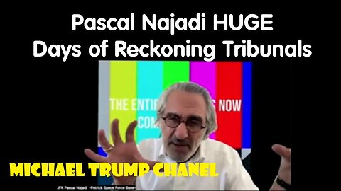 PASCAL NAJADI - HUGE Days Of Reckoning Tribunals And Executions Who Decide - 6/5/24..