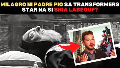 💥MILAGRO ni PADRE PIO sa TRANSFORMERS star na si Shia LaBeouf?