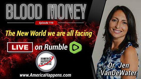 The New World we are All Facing w/ Dr. Jen VanDeWater (Blood Money Episode 119)