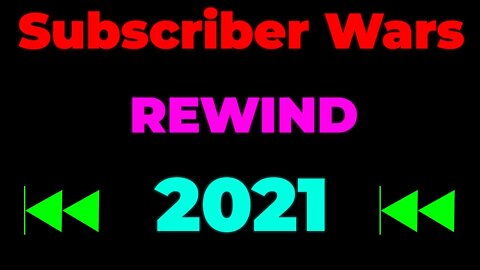 Subscriber Wars Rewind 2021