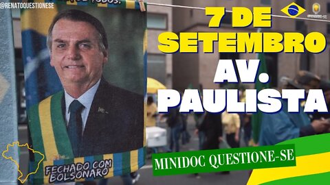 Histórico! 7 de Setembro na Av. Paulista - O povo deu o recado! MiniDoc Questione-se