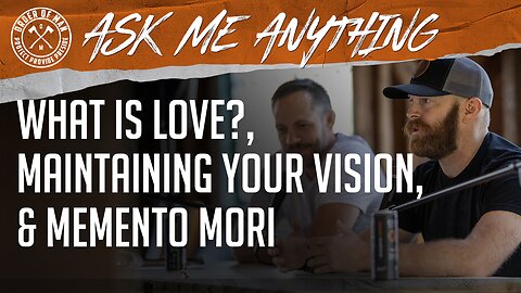 What is Love?, Maintaining Your Vision, and Memento Mori | ASK ME ANYTHING