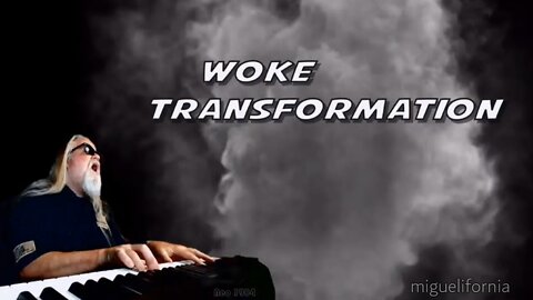 "WOKE TRANSFORMATION"