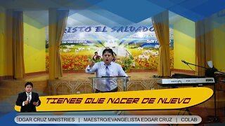 Tienes que Nacer de Nuevo - EDGAR CRUZ MINISTRIES