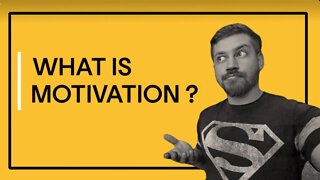 What Is Motivation ?