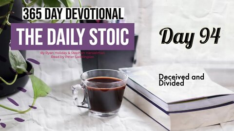 Deceived and Divided - DAY 94 - The Daily Stoic 365 Devotional