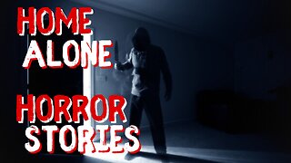 3 True Home Alone Horror Stories - Scary True Stories