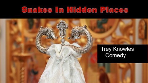 Trey Knowles: Snakes In Hidden Places | Allegory Comedy Parable