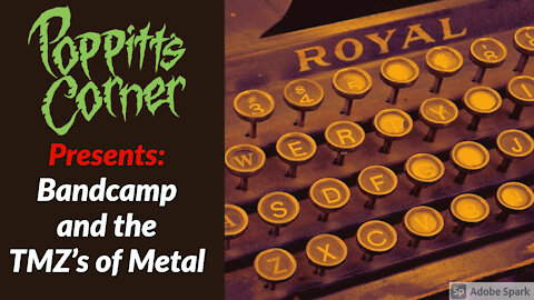 Poppitt's Corner Presents: Bandcamp and the TMZ's of Heavy Metal