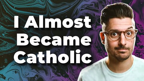 Yes, I Nearly Became Catholic, plus a Huge Channel Update
