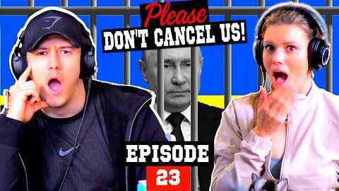 Putin Arrest & TikTok Ban.. But Who's Gonna Arrest Him? | Please Don't Cancel Us