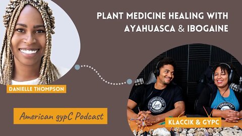 Plant Medicine Healing: Ayahuasca vs Ibogaine with Danielle Thompson