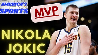 Nikola Jokic is Clearly the MVP (For Now)