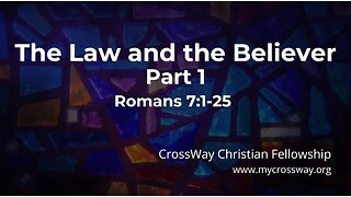 The Law and the Believer- Part 1 (Romans 7)