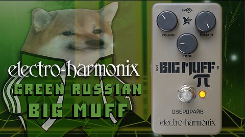 RIFFpost: Electro-Harmonix Green Russian Big Muff Pi
