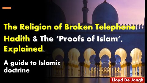 Religion of Broken Telephone, pt1. Hadiths Explained.