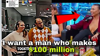 Woman says a man must be worth of 100 million dollars to be with her