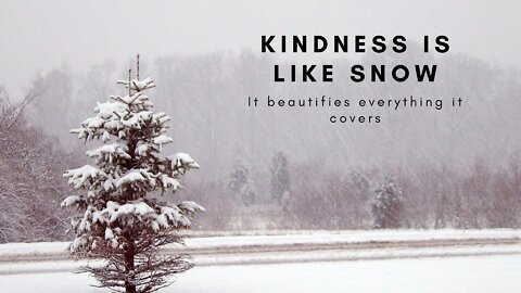 Kindness is like Snow (TellMeHow)