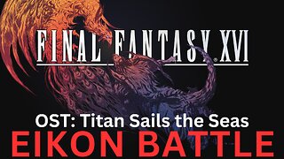 Final Fantasy 16 OST 160: Titan Sails Forbidden Seas