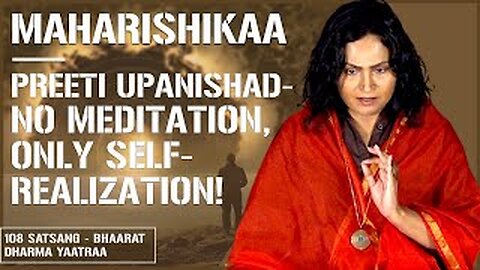 Maharishikaa | Meditation versus Self Realization | Preeti Upanishad