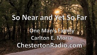 So Near and Yet So Far - One Man's Family - Carlton E. Morse