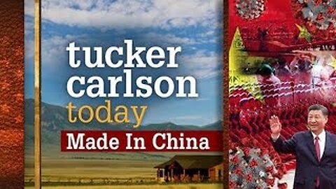 Made in China | Tucker Carlson Today (Full episode)