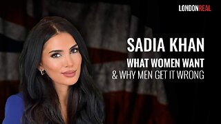 Sadia Khan - What Women Want & Why Men Get It Wrong