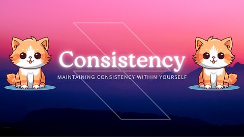 Maintaining Consistency Within Yourself
