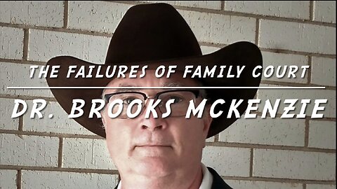 The Failures of Family Court by Dr. Brooks McKenzie