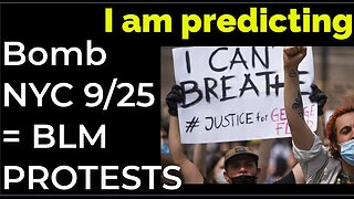 I am predicting: Dirty bomb in NYC on Sep 25 = BLM PROTESTS