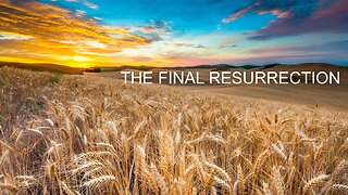 The Final Resurrection: a New Testament survey